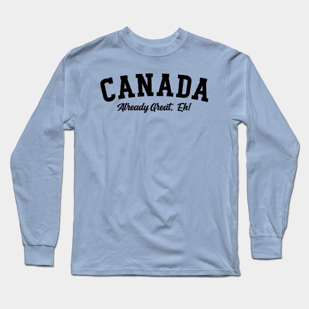 Canada Already Great, Eh! v2 Long Sleeve T-Shirt by Emma